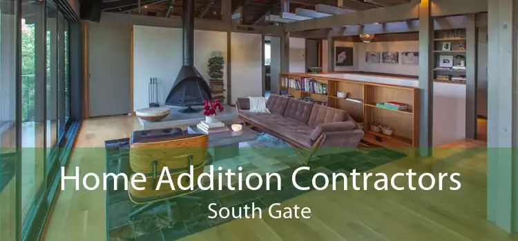 Home Addition Contractors South Gate
